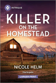Title: Killer on the Homestead, Author: Nicole Helm