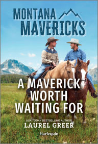 Title: A Maverick Worth Waiting For, Author: Laurel Greer