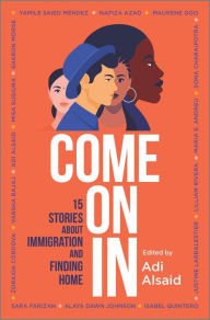 Download free epub ebooks for kindle Come On In: 15 Stories about Immigration and Finding Home by Adi Alsaid (English literature) CHM PDB MOBI