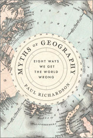 Free audiobooks for ipod touch download Myths of Geography: Eight Ways We Get the World Wrong 9781335146861 by Paul Richardson English version