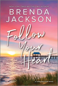 Title: Follow Your Heart: A Novel, Author: Brenda Jackson