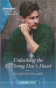 Free download ebooks on j2me Unlocking the Ex-Army Doc's Heart 9781335149428 by Juliette Hyland 