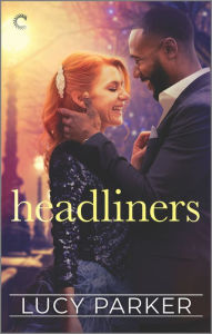 Title: Headliners: An Enemies-to-Lovers Romance, Author: Lucy Parker