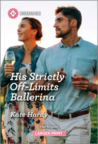 Title: His Strictly Off-Limits Ballerina, Author: Kate Hardy