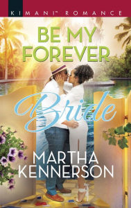 Title: Be My Forever Bride, Author: Martha Kennerson