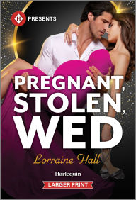Title: Pregnant, Stolen, Wed, Author: Lorraine Hall