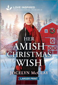 Title: Her Amish Christmas Wish: An Uplifting Inspirational Romance, Author: Jocelyn McClay