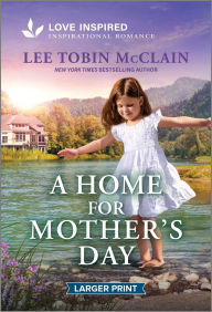 Title: A Home for Mother's Day: An Uplifting Inspirational Romance, Author: Lee Tobin McClain