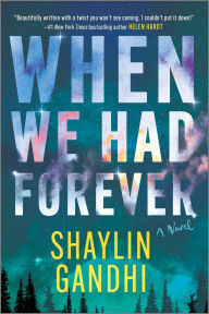 Download pdfs of textbooks When We Had Forever: A Novel English version by Shaylin Gandhi PDF CHM 9781335230874