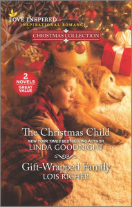 Title: The Christmas Child & Gift-Wrapped Family, Author: Linda Goodnight