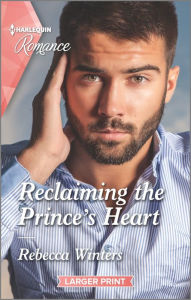 Title: Reclaiming the Prince's Heart, Author: Rebecca Winters