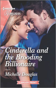 Title: Cinderella and the Brooding Billionaire, Author: Michelle Douglas