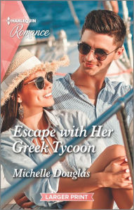 Title: Escape with Her Greek Tycoon, Author: Michelle Douglas