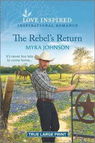 Title: The Rebel's Return: An Uplifting Inspirational Romance, Author: Myra Johnson