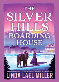 Title: The Silver Hills Boarding House, Author: Linda Lael Miller