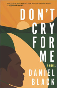 Free shared books download Don't Cry for Me: A Novel