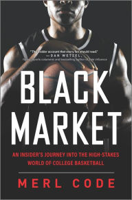 Black Market: An Insider's Journey into the High-Stakes World of College Basketball