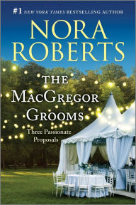 Free audio downloads for books The MacGregor Grooms: Three Passionate Proposals 9781335425973 by Nora Roberts 