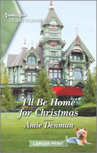 Title: I'll Be Home for Christmas: A Clean Romance, Author: Amie Denman