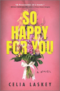 Ebook epub download gratis So Happy for You: A Novel iBook RTF FB2 by Celia Laskey 9781335426901 in English