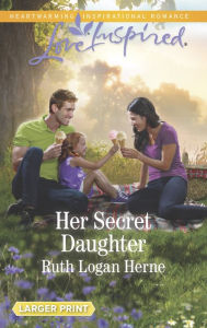 Title: Her Secret Daughter, Author: Ruth Logan Herne