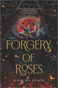 Title: A Forgery of Roses, Author: Jessica S. Olson