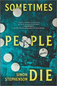 Title: Sometimes People Die: A Novel, Author: Simon Stephenson