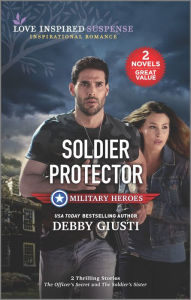 Title: Soldier Protector, Author: Debby Giusti