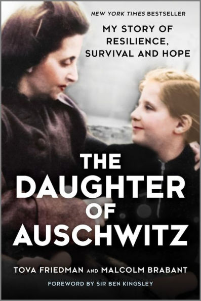 The Daughter of Auschwitz: My Story Resilience, Survival and Hope