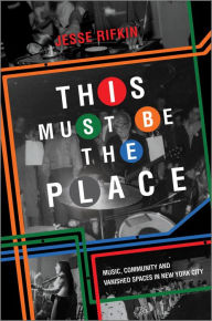 Downloading google books to nook This Must Be the Place: Music, Community and Vanished Spaces in New York City by Jesse Rifkin MOBI PDB iBook
