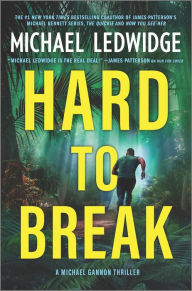 Title: Hard to Break: A Michael Gannon Thriller, Author: Michael Ledwidge