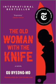 Title: The Old Woman with the Knife: A Novel, Author: Gu Byeong-mo