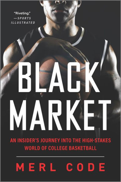 Black Market: An Insider's Journey into the High-Stakes World of College Basketball