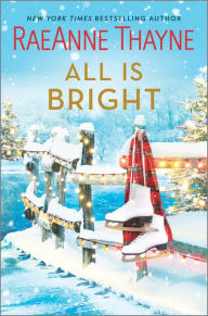 Title: All Is Bright: A Christmas Romance, Author: RaeAnne Thayne