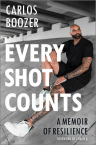 Title: Every Shot Counts: A Memoir of Resilience, Author: Carlos Boozer