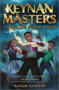Read books online free download full book Keynan Masters and the Peerless Magic Crew ePub RTF 9781335458049 by DaVaun Sanders
