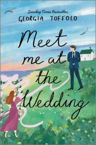 Title: Meet Me at the Wedding, Author: Georgia Toffolo