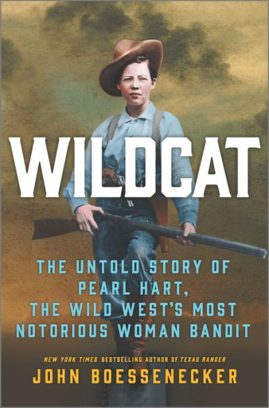 Wildcat: The Untold Story of Pearl Hart, the Wild West's Most Notorious Woman Bandit