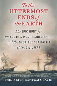 Free computer ebook download pdf To the Uttermost Ends of the Earth: The Epic Hunt for the South's Most Feared Ship-and the Greatest Sea Battle of the Civil War