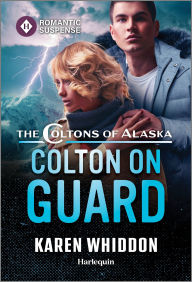 Title: Colton on Guard, Author: Karen Whiddon