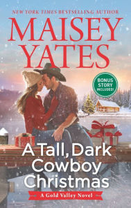 Title: A Tall, Dark Cowboy Christmas, Author: Maisey Yates