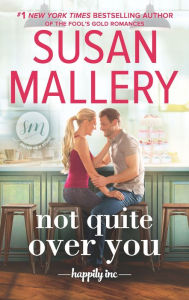 Title: Not Quite Over You, Author: Susan Mallery