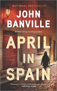 Title: April in Spain: A Novel, Author: John Banville