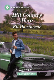 Title: Hill Country Hero: A Clean and Uplifting Romance, Author: Kit Hawthorne
