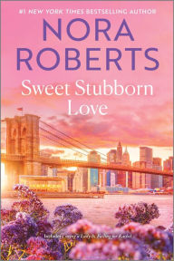 Title: Sweet Stubborn Love, Author: Nora Roberts