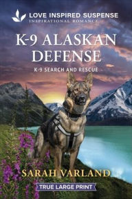 Title: K-9 Alaskan Defense, Author: Sarah Varland