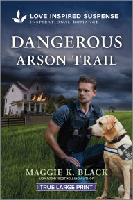 Title: Dangerous Arson Trail, Author: Maggie K. Black