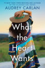 What the Heart Wants: A Novel