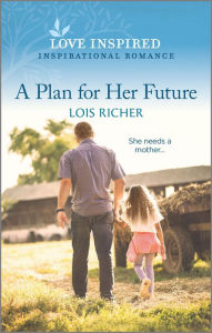 Title: A Plan for Her Future, Author: Lois Richer