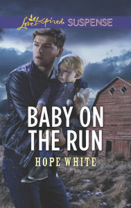 Title: Baby on the Run, Author: Hope White